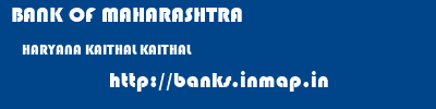 BANK OF MAHARASHTRA  HARYANA KAITHAL KAITHAL   banks information 